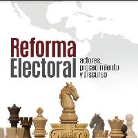 Reforma Electoral: actores, procedimiento y discurso